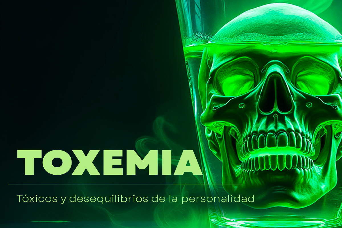 TOXEMIA: Tóxicos y desequilibrios en la personalidad